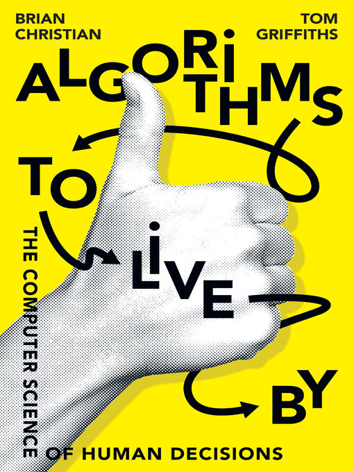 Title details for Algorithms to Live By by Brian Christian - Available